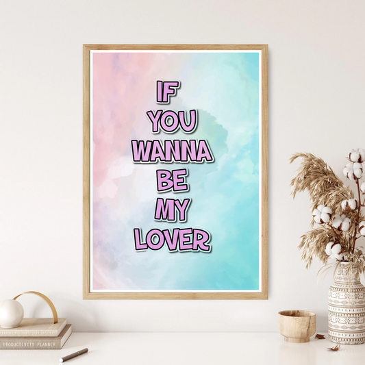 If You Wanna Be My Lover Song Lyrics Wall Print