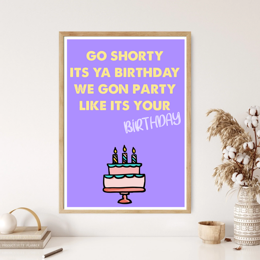 Go Shorty, Its Ya Birthday Music Song Lyric Art Wall Print