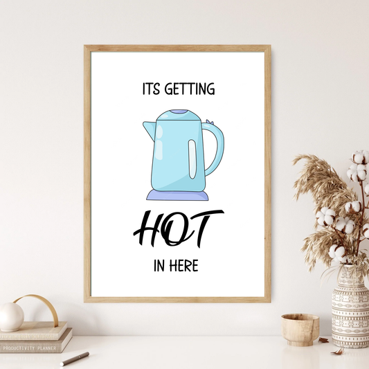 It's Getting Hot in Here Kettle Kitchen Wall Print