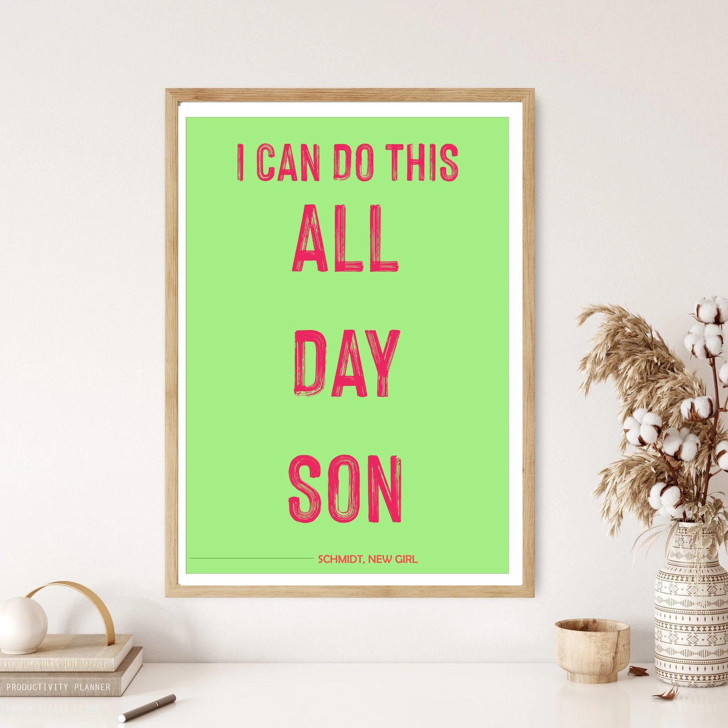 All Day Son - Schmidt - New Girl -  Quote Wall Print (5 Colours)