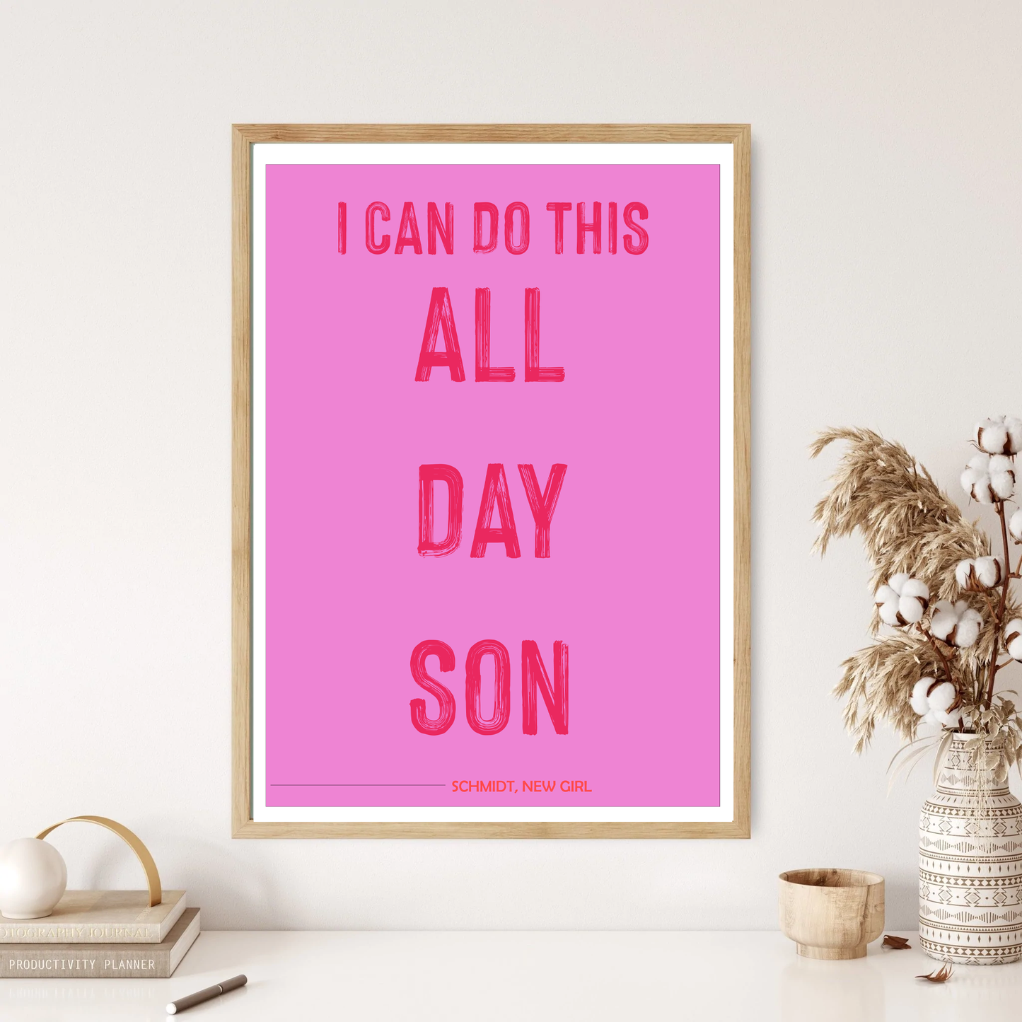 All Day Son - Schmidt - New Girl -  Quote Wall Print (5 Colours)