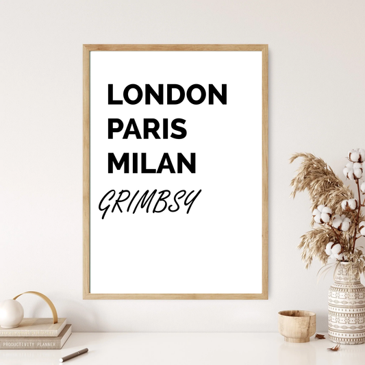 Grimsby - London, New York, Paris Funny Quote Wall Print (2 Colours)