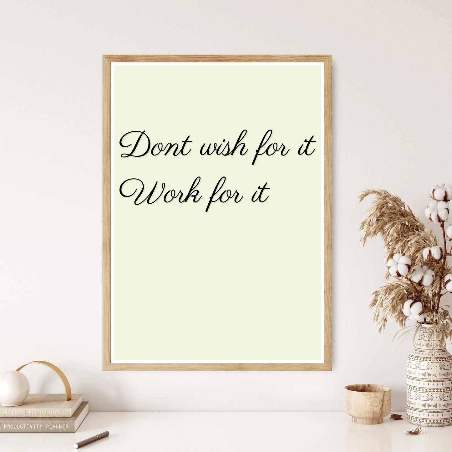 Dont Wish For It, Work For It Quote Wall Print (4 Colours)