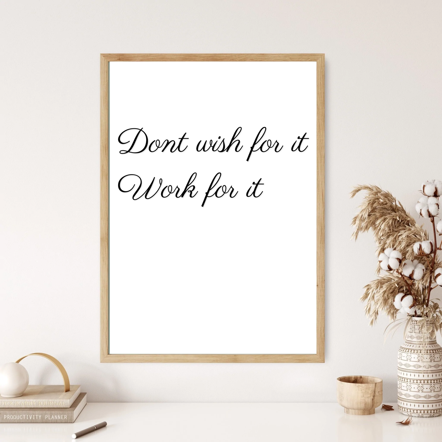 Dont Wish For It, Work For It Quote Wall Print (4 Colours)