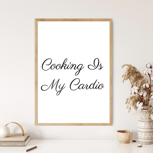 Cooking Is My Cardio Quote Wall Print (4 Colours)