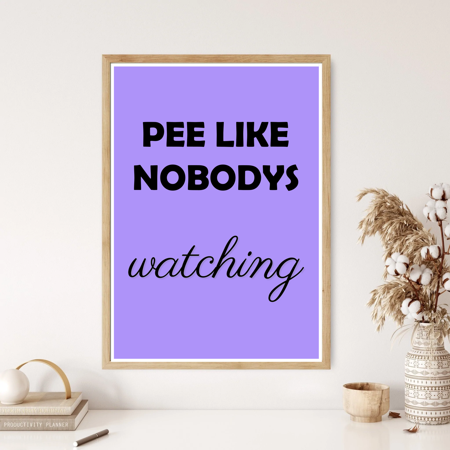 Pee Like Nobodies Watching Quote Wall Print (4 Colours)