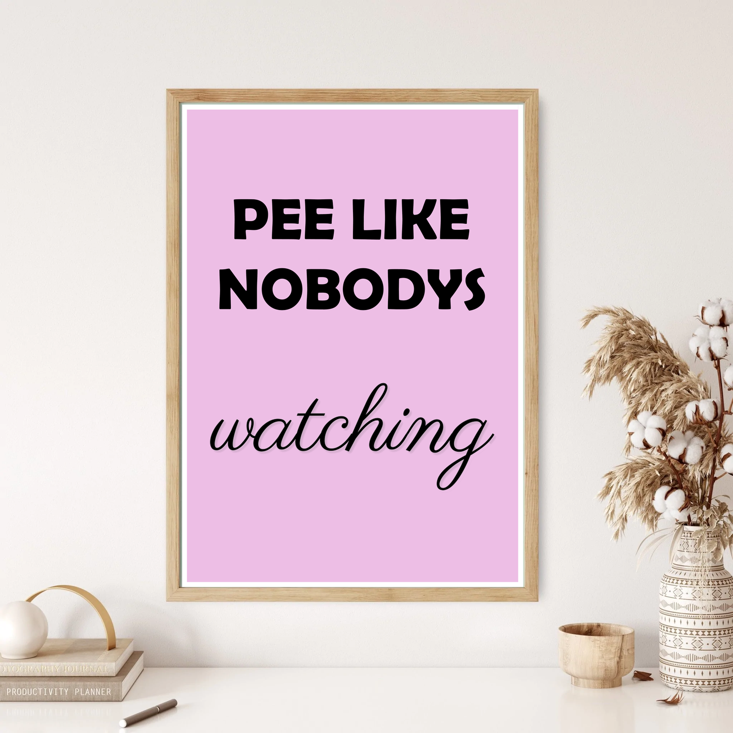 Pee Like Nobodies Watching Quote Wall Print (4 Colours)