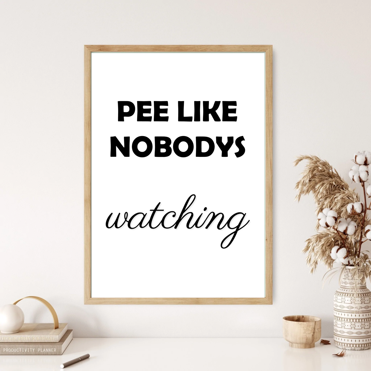 Pee Like Nobodies Watching Quote Wall Print (4 Colours)