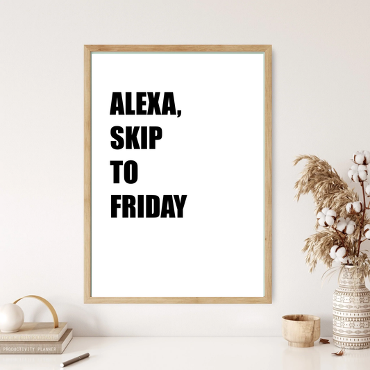 Alexa, Skip To Friday Quote Wall Print