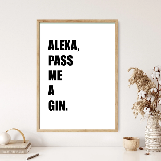 Alexa, Pass Me A Gin Quote Wall Print