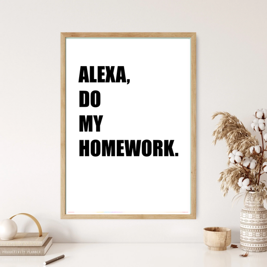 Alexa, Do My Homework Quote Wall Print