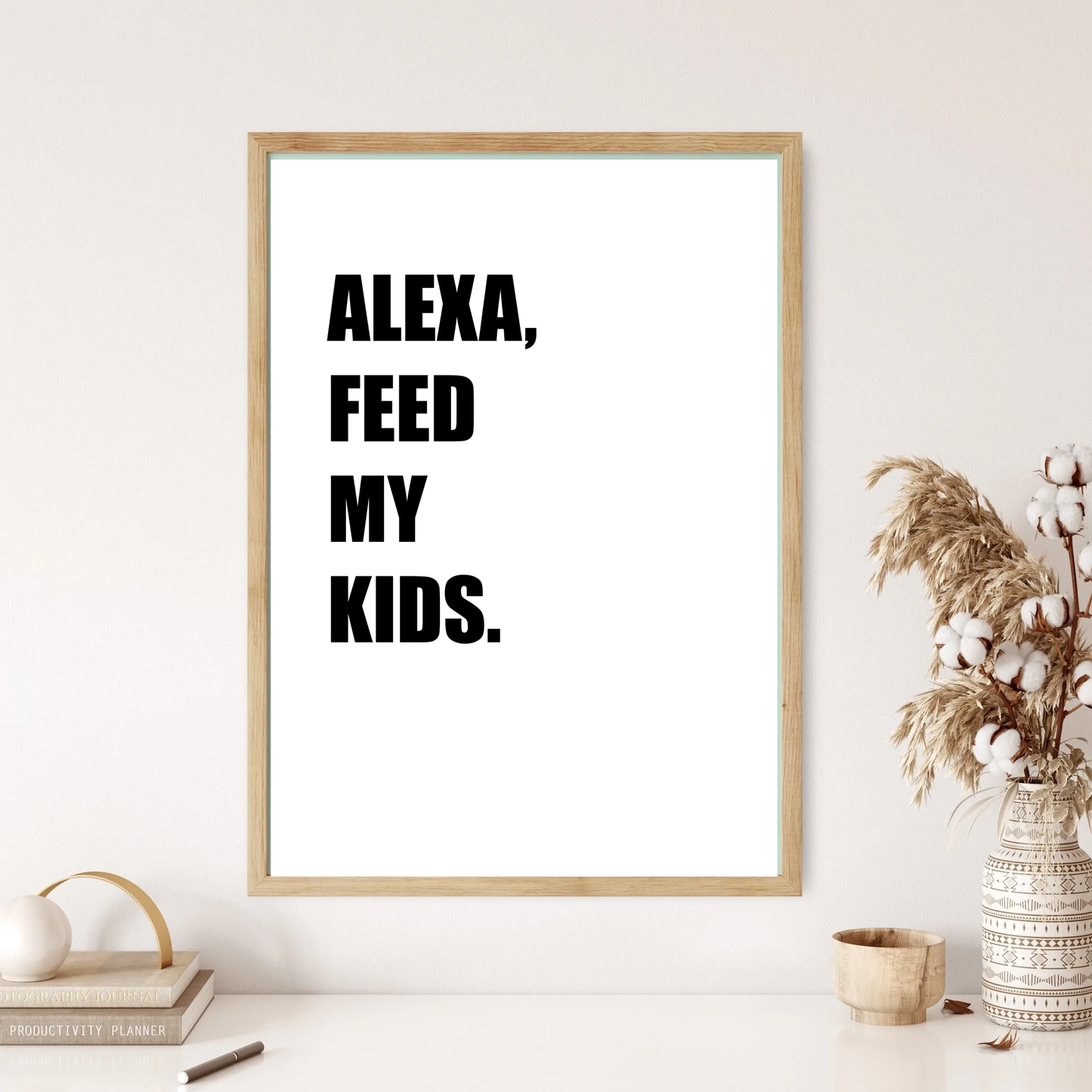 Alexa, Feed My Kids Quote Wall Print