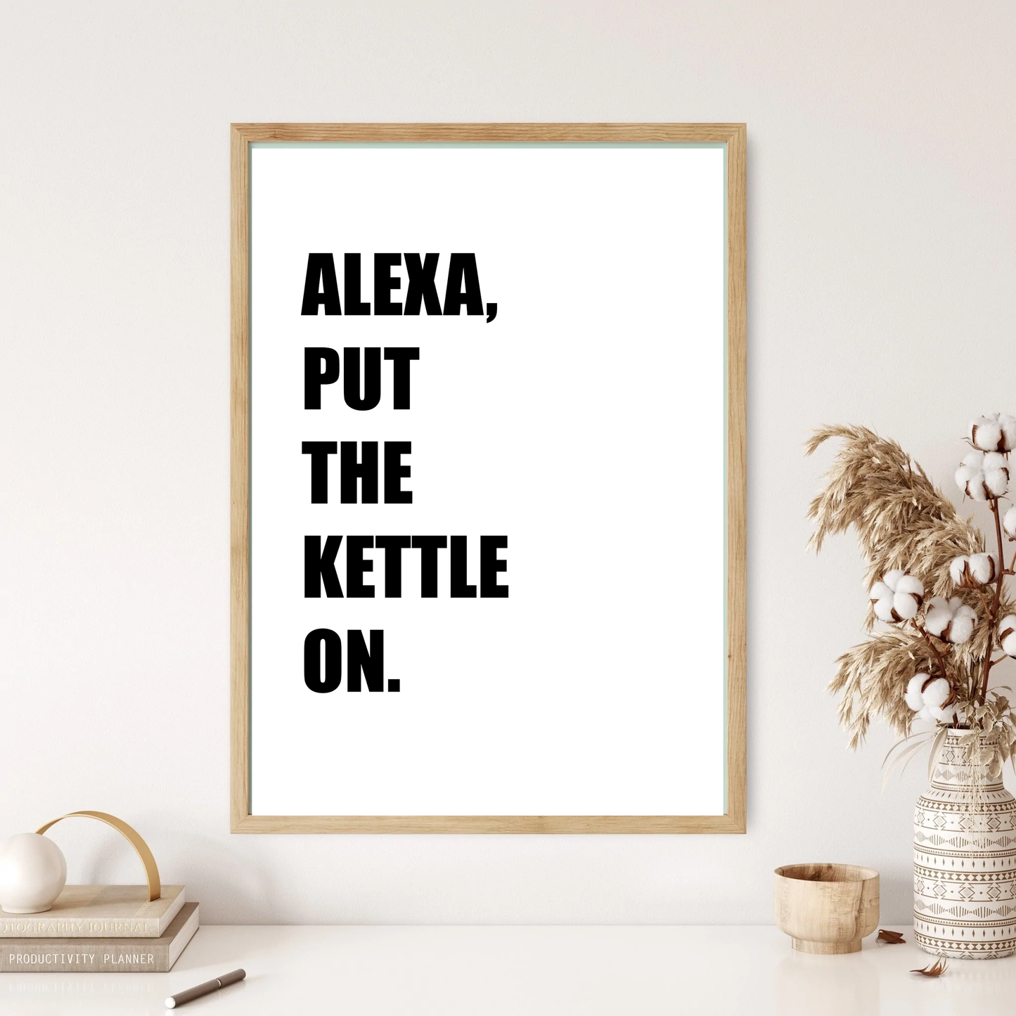 Alexa, Put The Kettle On Quote Wall Print