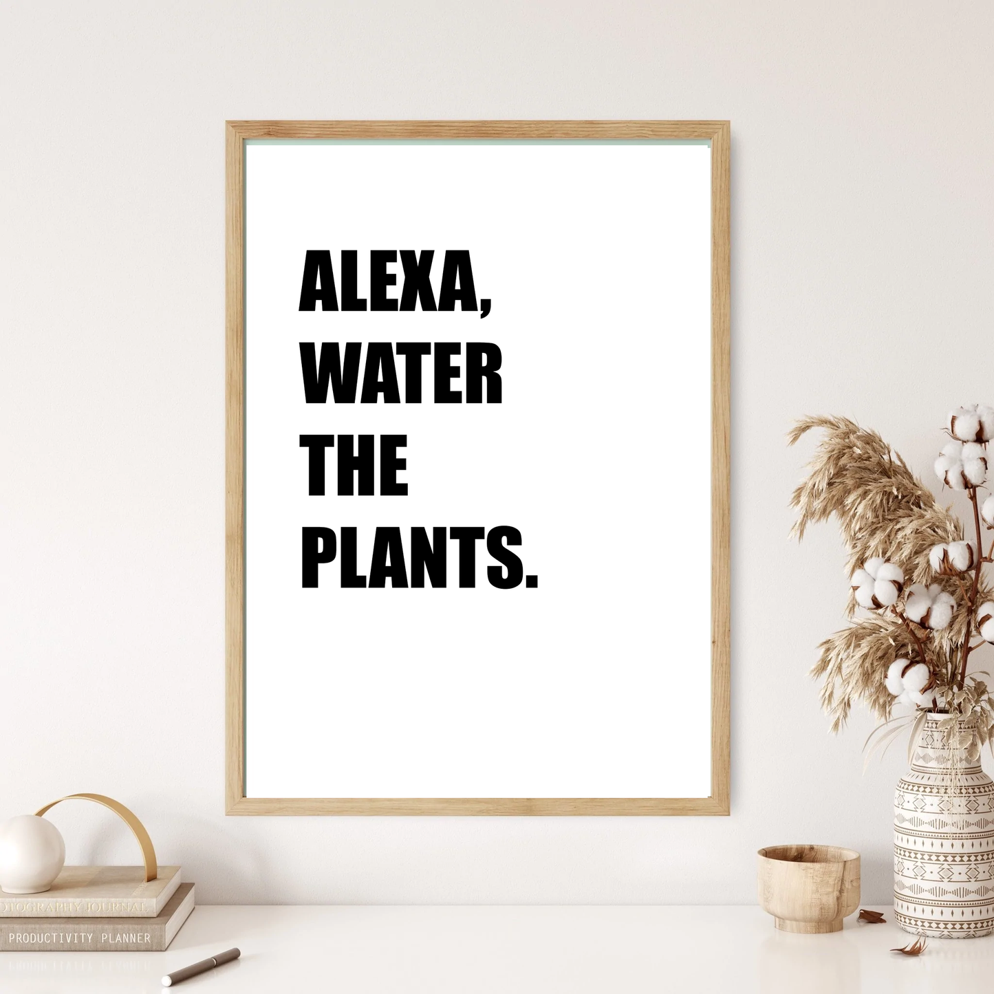 Alexa, Water The Plants Quote Wall Print